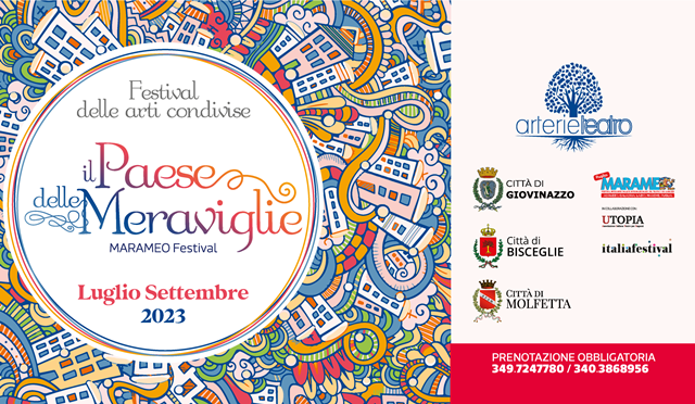 IL PROGRAMMA DELLA 9 EDIZIONE DEL FESTIVAL DI TEATRO E DELLE ARTI CONDIVISE ORGANIZZATO DA ARTERIE TEATRO: IL PAESE DELLE MERAVIGLIE - MARAMEO