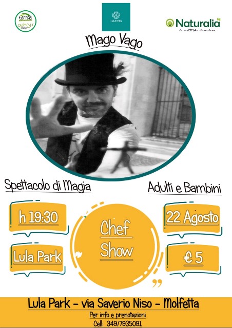 QUESTA SERA, MARTED 22 AGOSTO, LASSOCIAZIONE NATURALIA LA CITTA' DEI BAMBINI PRESENTA LO SPETTACOLO CHEF SHOW CON IL MAGO VAGO