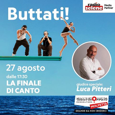 SI CONCLUDE QUESTA SERA, DOMENICA 27 AGOSTO, AL GRAN SHOPPING MONGOLFIERA IL CONTEST BUTTATI CON LA FINALE DI CANTO