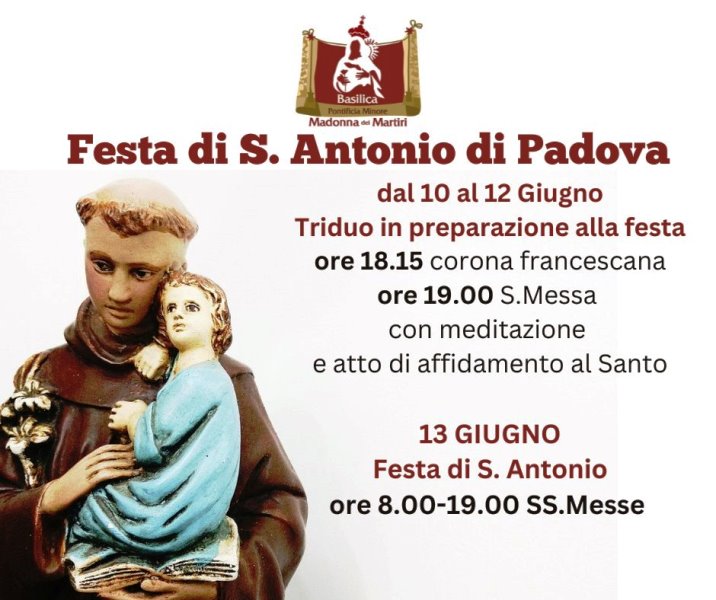 LUNED 10 GIUGNO ALLA BASILICA DELLA MADONNA DEI MARTIRI INIZIA IL TRIDUO IN PREPARAZIONE ALLA FESTA DI S. ANTONIO DI PADOVA