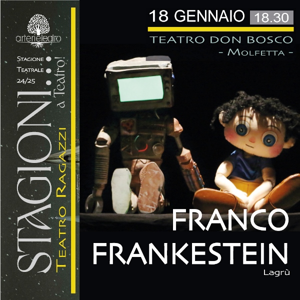 AL TEATRO DON BOSCO DI MOLFETTA, SABATO 18 GENNAIO, IL NUOVO APPUNTAMENTO DI STAGIONI... A TEATRO. ANDR IN SCENA LO SPETTACOLO FRANCO FRANKESTEIN
