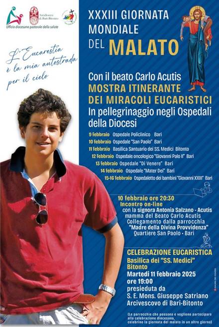 XXXIII GIORNATA MONDIALE DEL MALATO. CON IL BEATO CARLO ACUTIS, MOSTRA ITINERANTE DEI MIRACOLI EUCARISTICI IN PELLEGRINAGGIO NEGLI OSPEDALI DELLA DIOCESI DI BARI-BITONTO