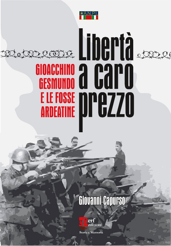 IL SAGGISTA E STORICO MERIDIONALISTA GIOVANNI CAPURSO PRESENTA IL LIBRO LIBERT A CARO PREZZO. GIOACCHINO GESMUNDO E LE FOSSE ARDEATINE ERF EDIZIONI