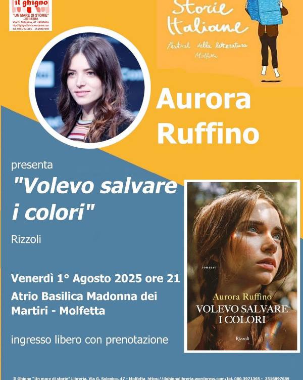 IN ESCLUSIVA PER LA PUGLIA LA NOTA ATTRICE AURORA RUFFINO PRESENTA A MOLFETTA, VENERDÌ 1 AGOSTO, IL SUO PRIMO ROMANZO “VOLEVO SALVARE I COLORI”