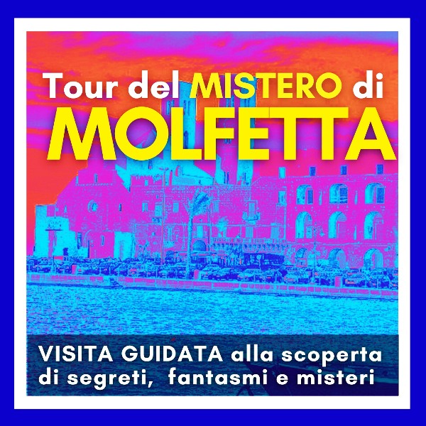 LASSOCIAZIONE CULTURALE PUGLIA SEGRETA ORGANIZZA PER VENERD 29 AGOSTO IL TOUR DEL MISTERO DI MOLFETTA