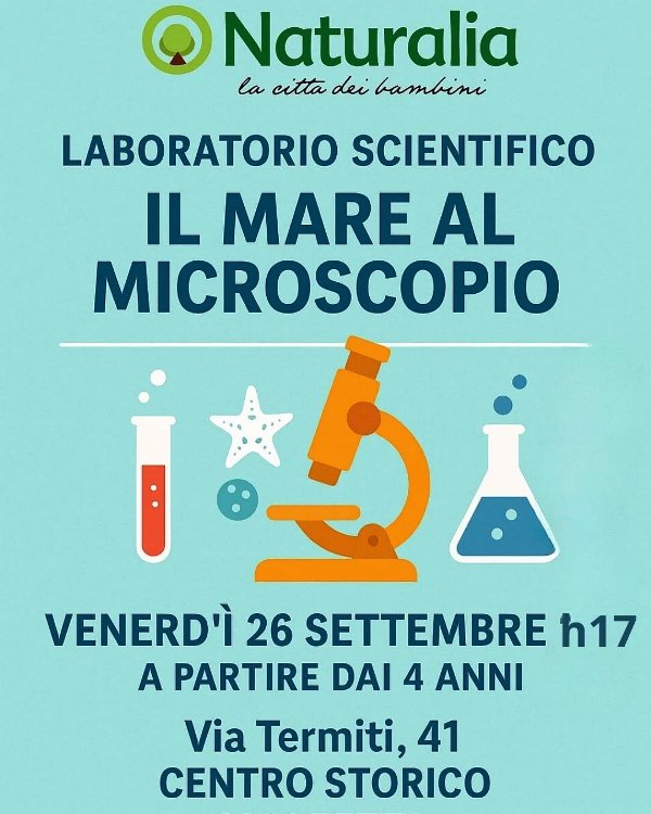 NATURALIA LA CITTA' DEI BAMBINI ORGANIZZA PER VENERDI' 26 SETTEMBRE UN LABORATORIO SCIENTIFICO GRATUITO PER BAMBINI: 
