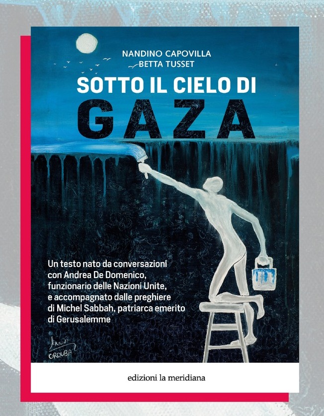 SARA' PRESENTATO LUNEDI' 29 SETTEMBRE IL LIBRO SOTTO IL CIELO DI GAZA DI NANDINO CAPOVILLA ED ELISABETTA TUSSET