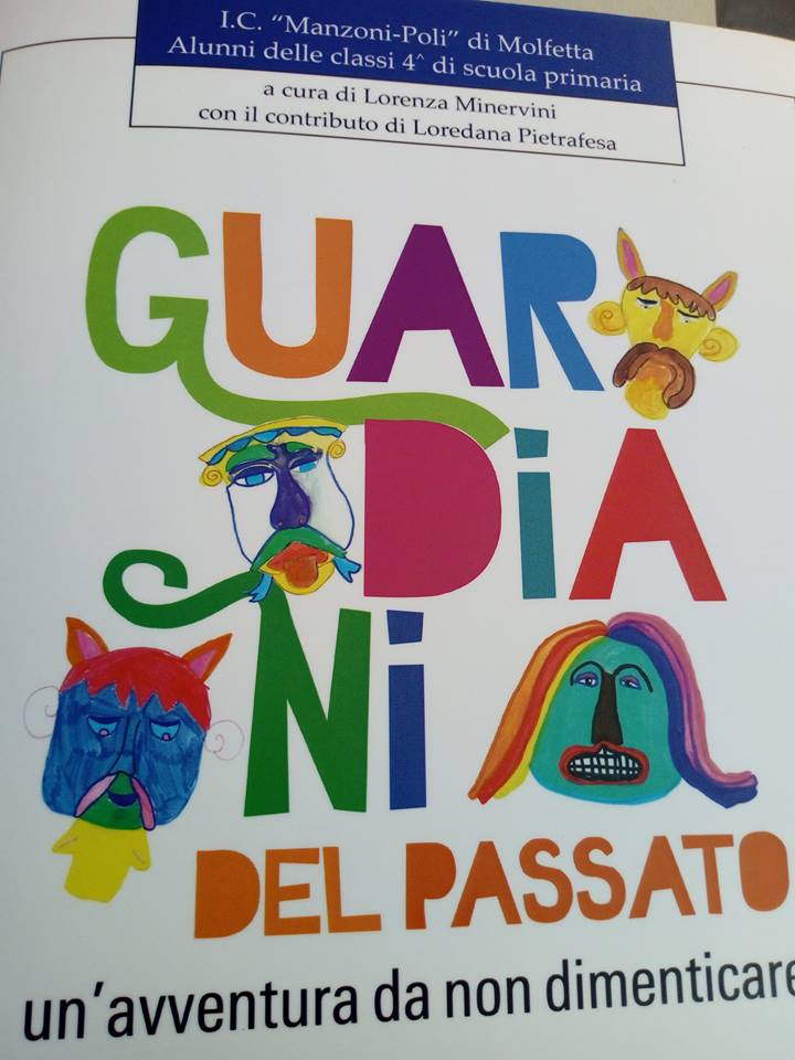 UN ESEMPIO DI BUONA SCUOLA: GUARDIANI DEL PASSATO UN VOLUME SCRITTO E DESTINATO AI BAMBINI