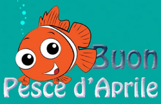 OGGI 1 APRILE, ATTENTI AGLI SCHERZI DEL PESCE D'APRILE....