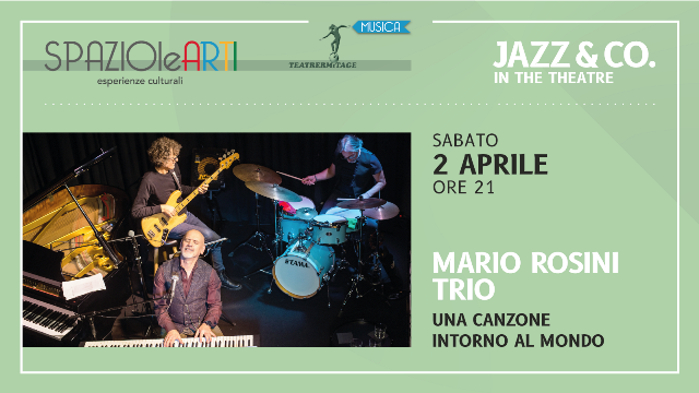 PROSEGUE LA STAGIONE JAZZ & CO. IN THE THEATRE A SPAZIOLEARTI. SABATO 2 APRILE APPUNTAMENTO CON IL CONCERTO DEL TRIO DI MARIO ROSINI