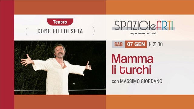 CON LO SPETTACOLO MAMMA LI TURCHI SI APRE IL NUOVO ANNO A SPAZIOLEARTI