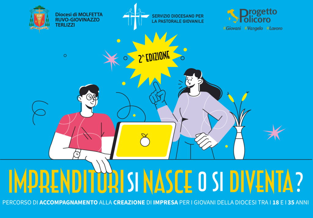 IMPRENDITORI SI NASCE O SI DIVENTA? DA FEBBRAIO PARTE LA II EDIZIONE DEL PERCORSO PROMOSSO DAL PROGETTO POLICORO E DAL SERVIZIO DIOCESANO DI PASTORALE GIOVANILE